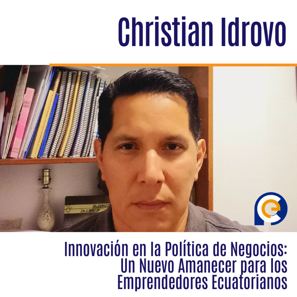 Innovación en la Política de Negocios: Un Nuevo Amanecer para los Emprendedores Ecuatorianos, Christin Idrovo Wilson