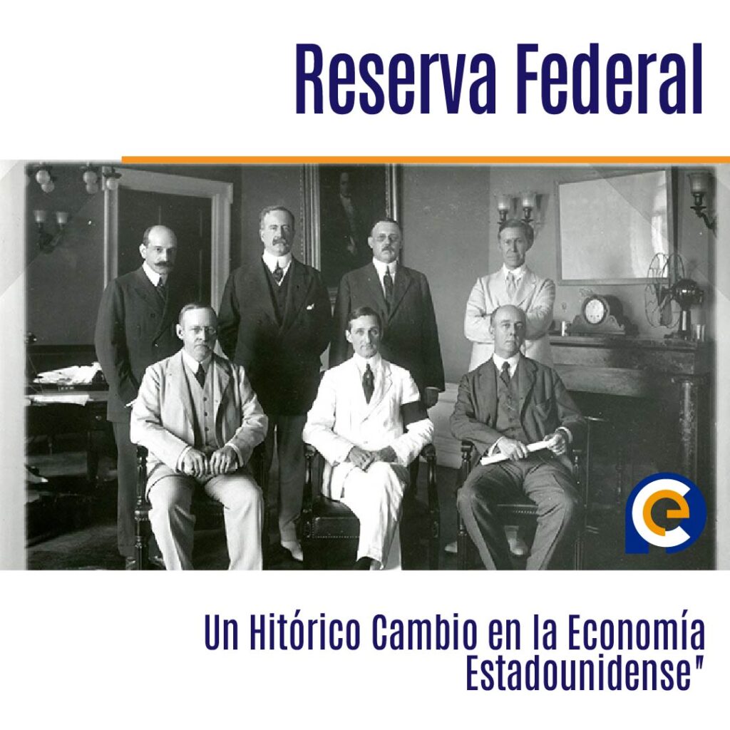 En 1913 los Estados Unidos crean el Sistema de Reserva Federal (FED)