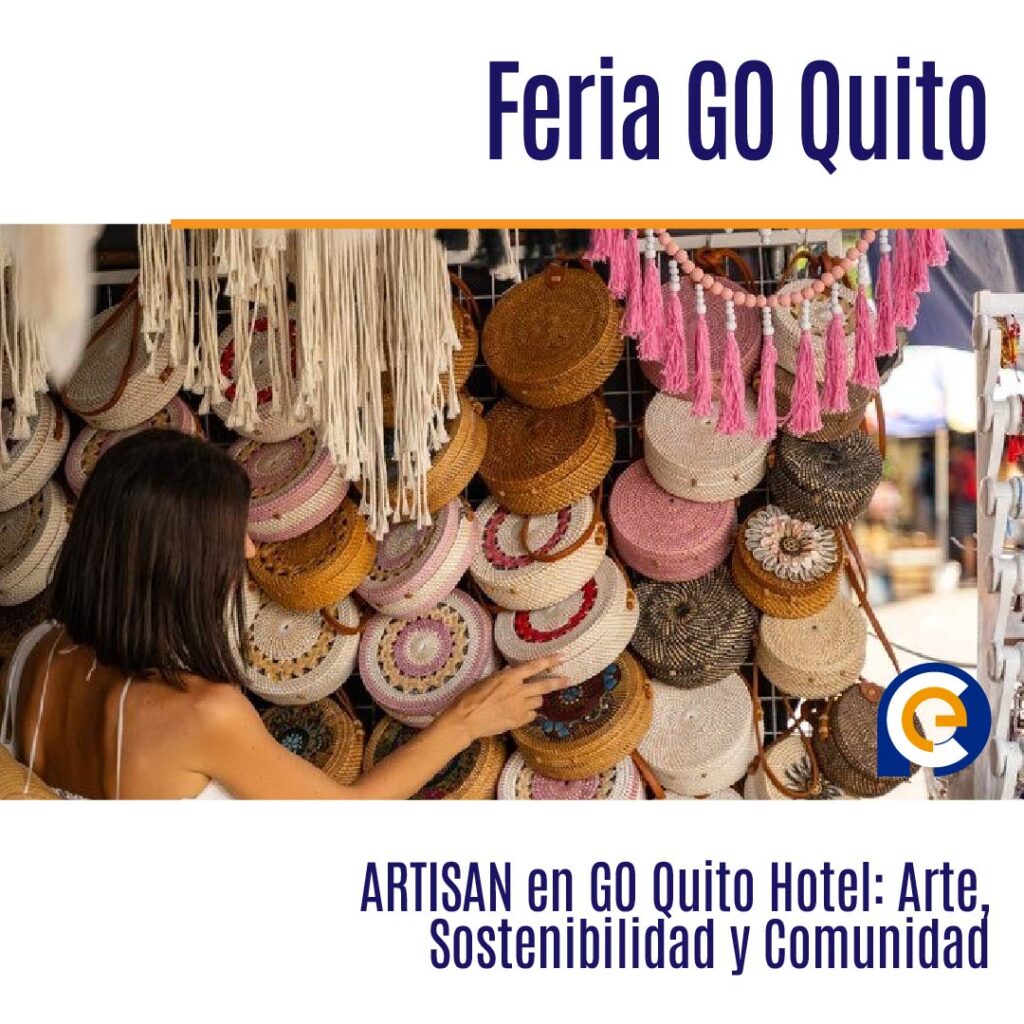 Feria GO Quito ARTISAN en GO Quito Hotel: Arte, Sostenibilidad y Comunidad