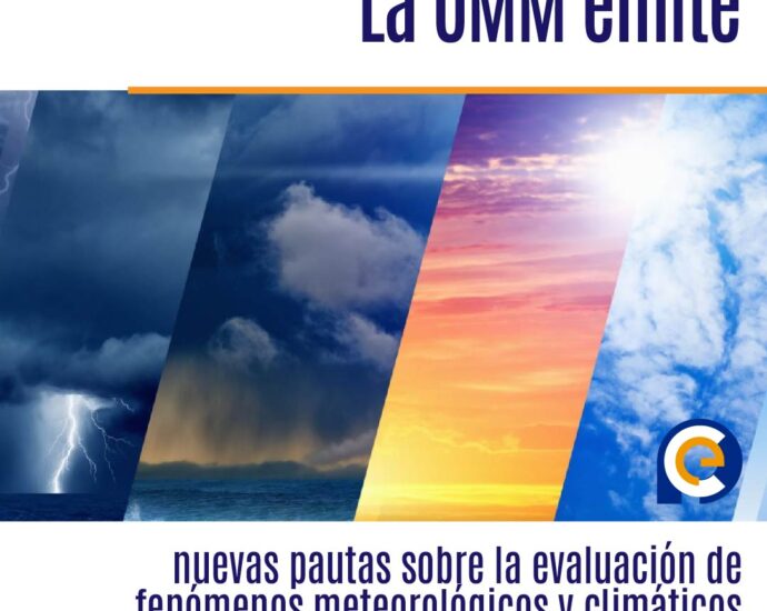 La OMM emite nuevas pautas sobre la evaluación de fenómenos meteorológicos y climáticos extremos