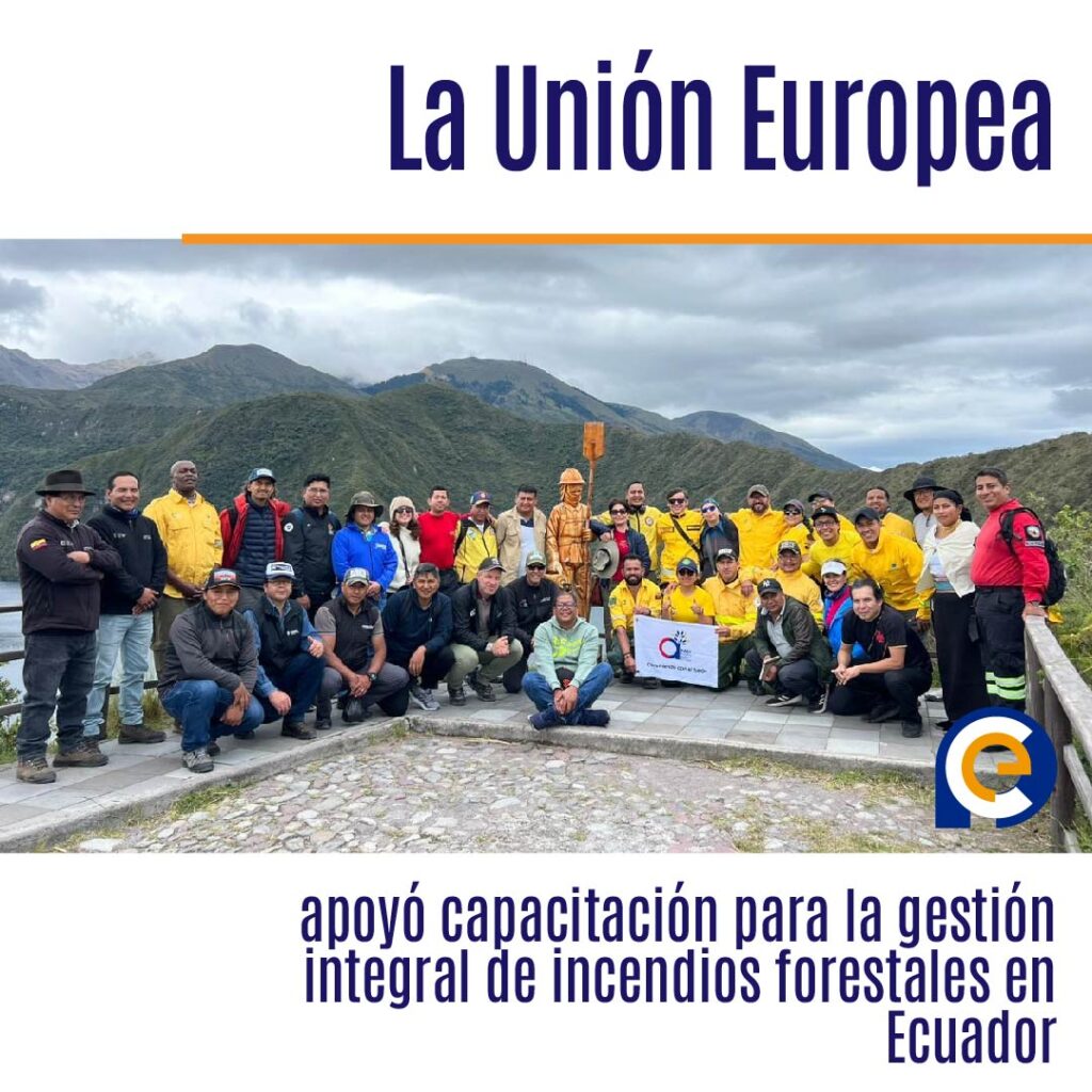 La Unión Europea apoyó capacitación para la gestión integral de incendios forestales en Ecuador