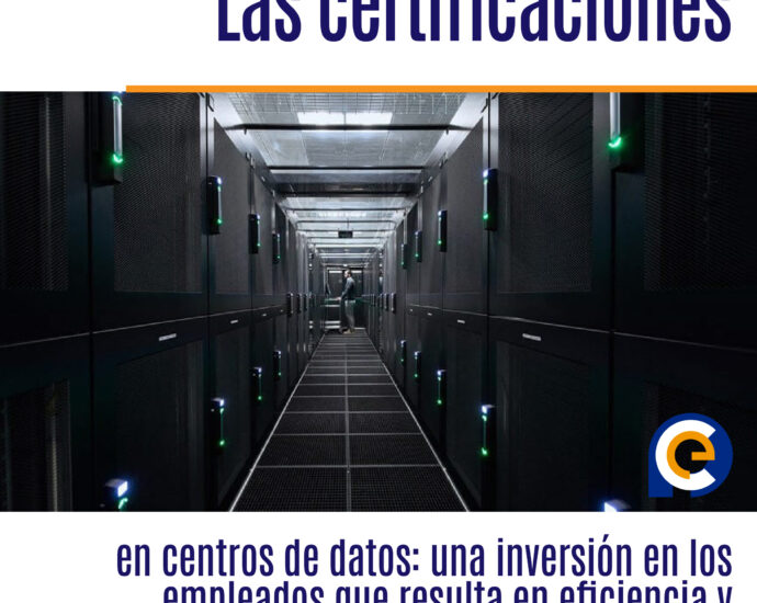 Las certificaciones en centros de datos: una inversión en los empleados que resulta en eficiencia y disponibilidad 
