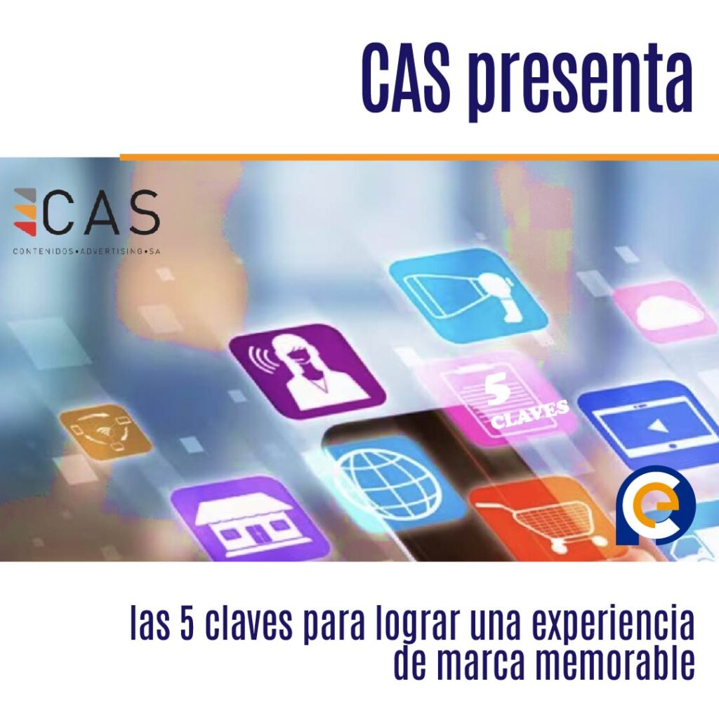 CAS presenta las 5 claves para lograr una experiencia de marca memorable