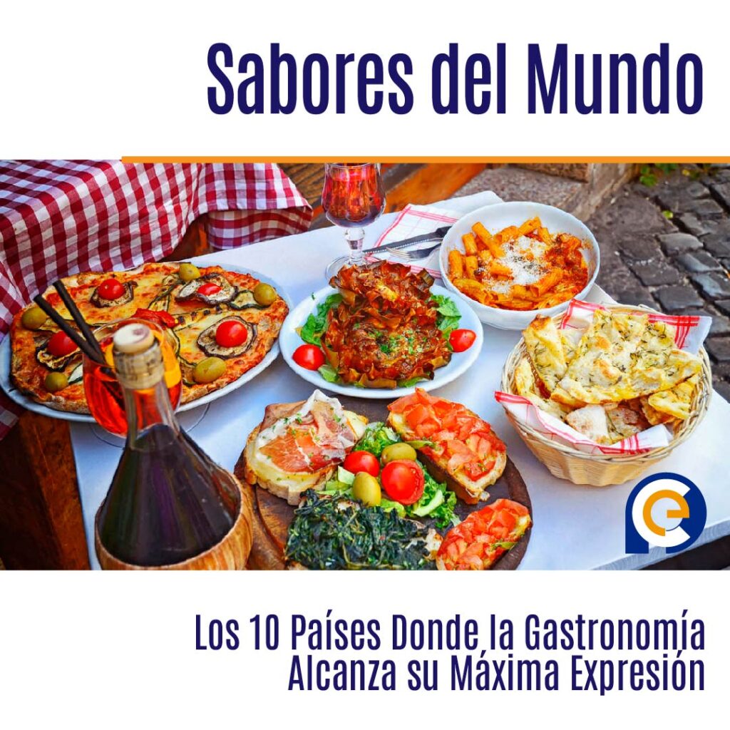 Descubriendo los Sabores del Mundo: Los 10 Países Donde la Gastronomía Alcanza su Máxima Expresión