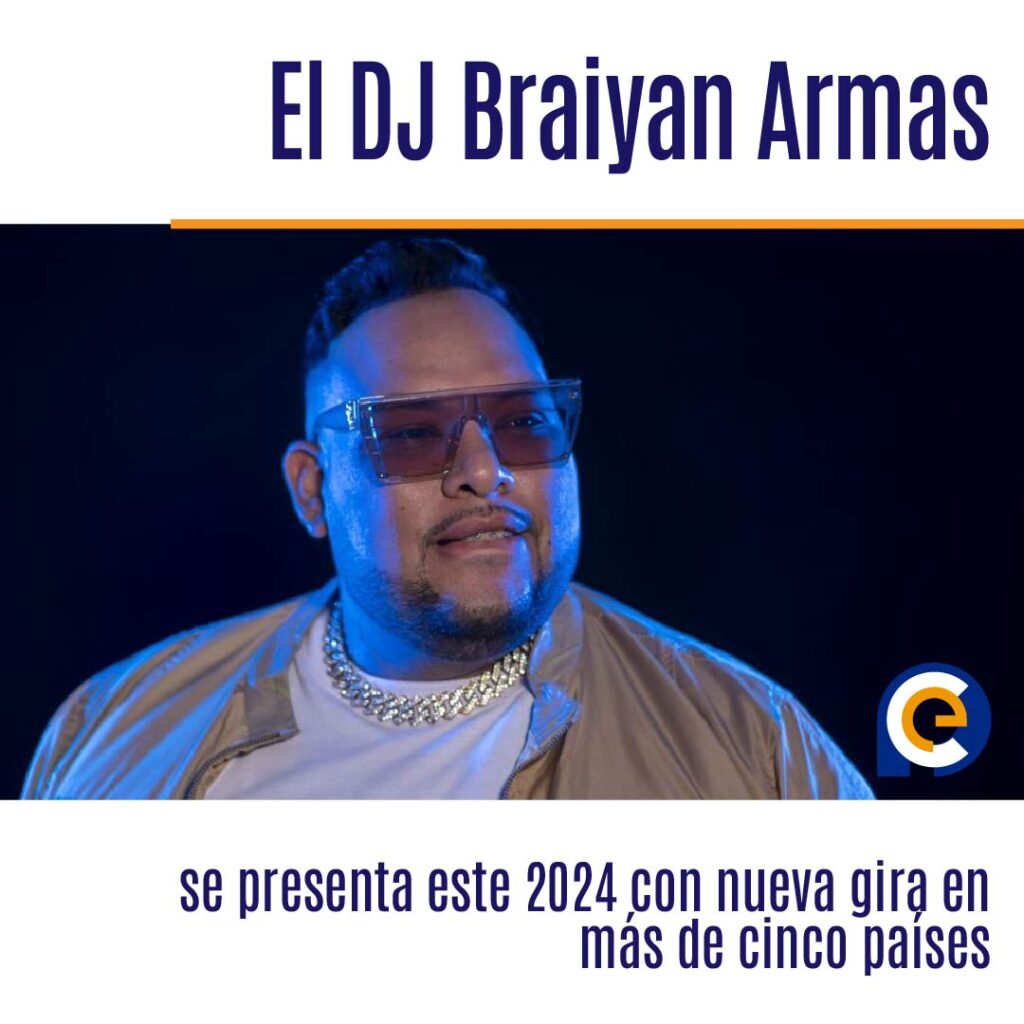 El DJ Braiyan Armas se presenta este 2024 con nueva gira en más de cinco países