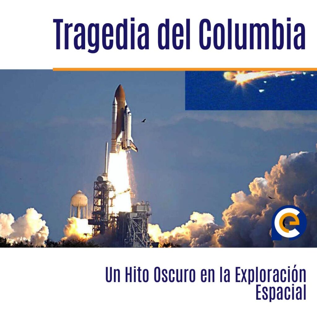 En 2003 ocurre la tragedia del Columbia, transbordador espacial de la NASA que se desintegró al entrar en la atmósfera