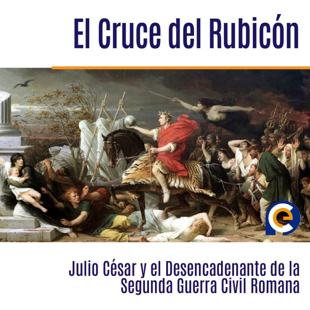 En el 49 a. C. Julio César cruza el río Rubicón, marcando el inicio de la segunda guerra civil de la República romana