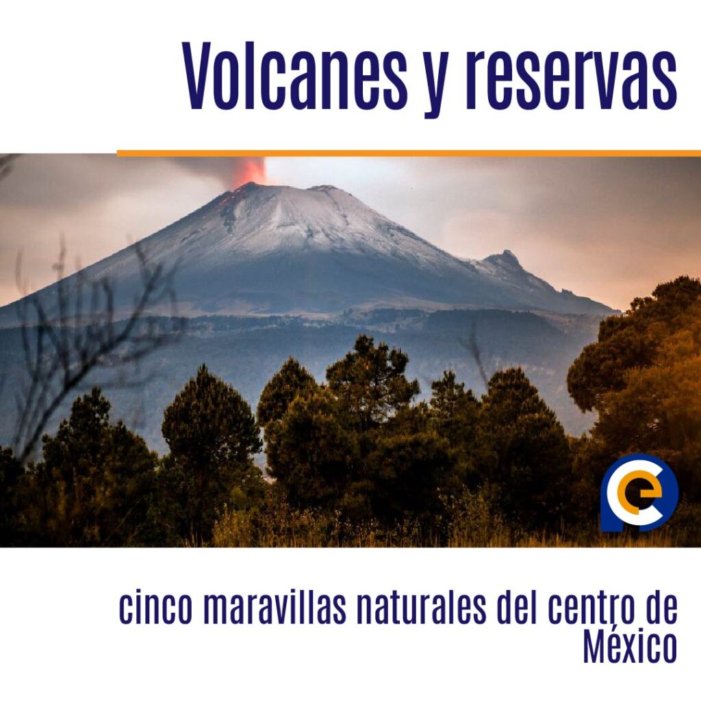 Entre volcanes y reservas: cinco maravillas naturales del centro de México