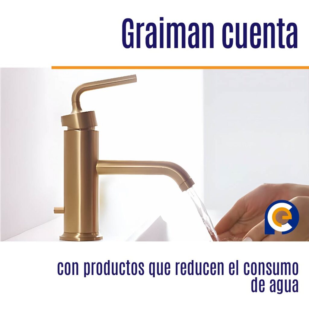 Graiman cuenta con productos que reducen el consumo de agua