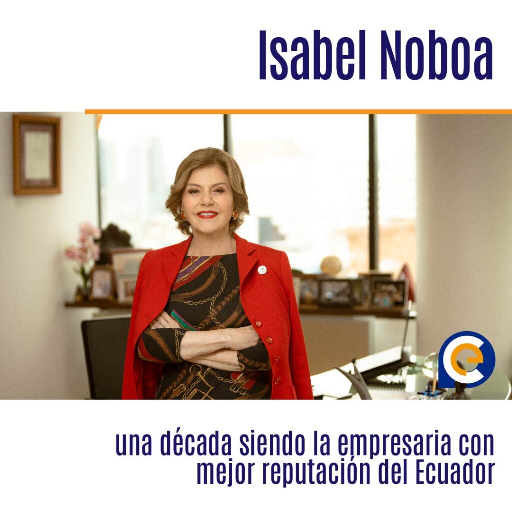 Isabel Noboa: una década siendo la empresaria con mejor reputación del Ecuador
