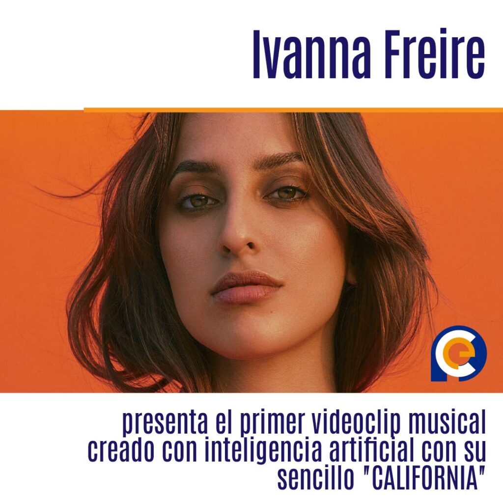 Ivanna Freire presenta el primer videoclip musical creado con inteligencia artificial con su sencillo "CALIFORNIA"