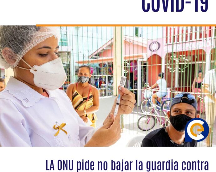 La Organización Mundial de la Salud pide no bajar la guardia contra el COVID-19