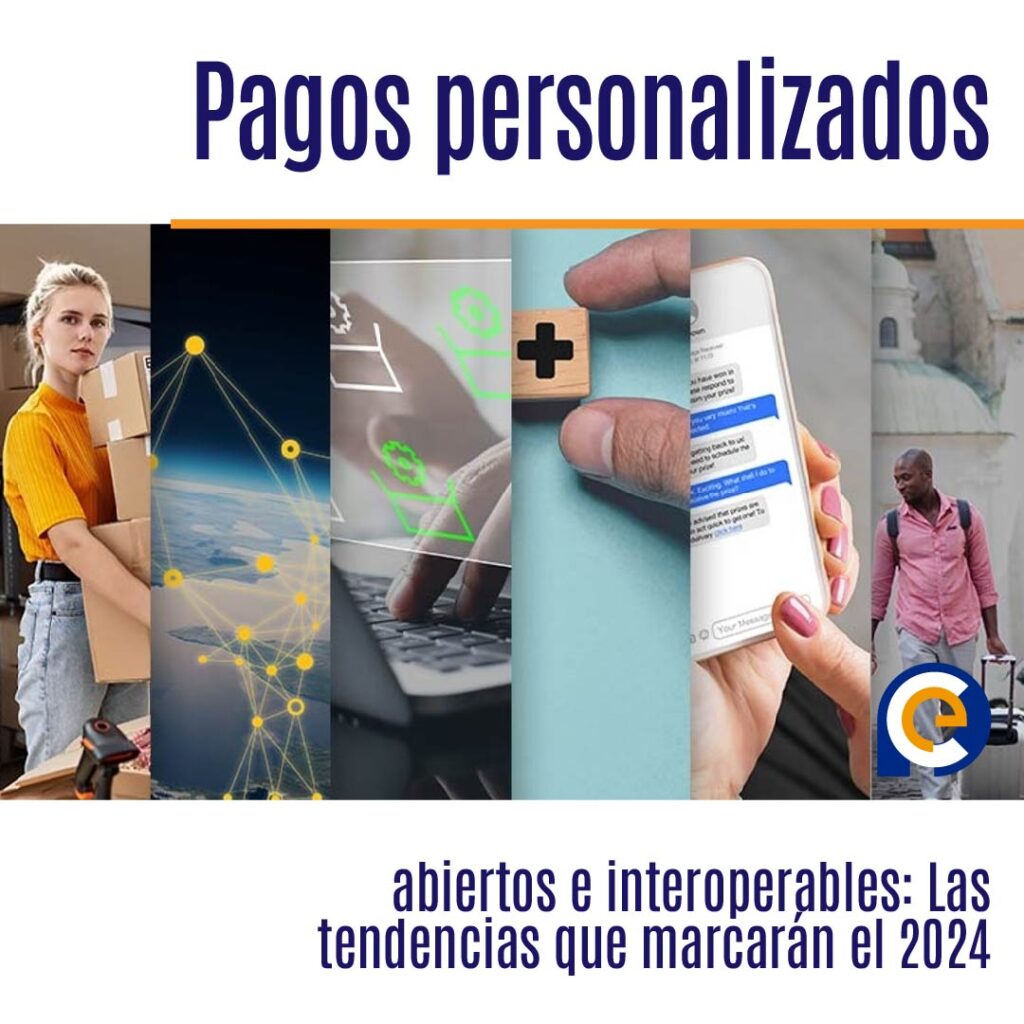 Pagos personalizados, abiertos e interoperables: Las tendencias que marcarán el 2024