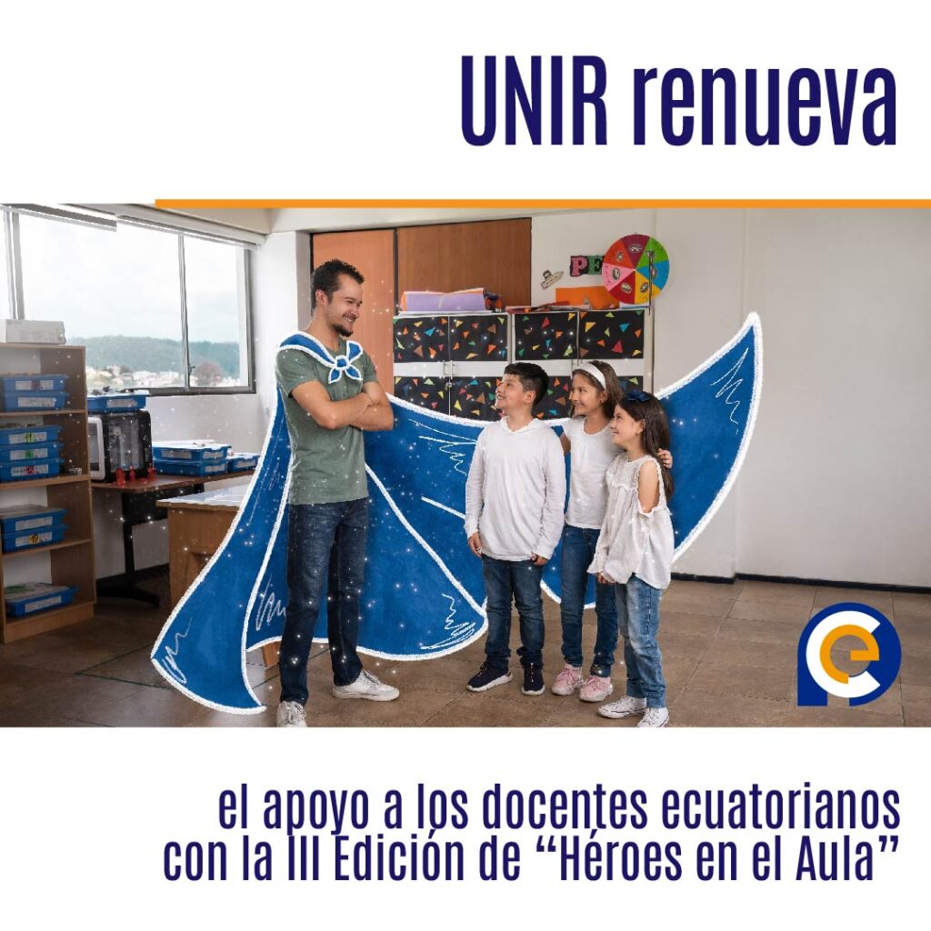 UNIR renueva el apoyo a los docentes ecuatorianos con la III Edición de “Héroes en el Aula”