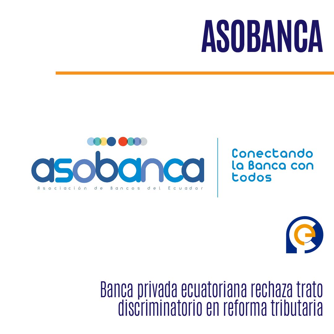 Banca privada ecuatoriana rechaza trato discriminatorio en reforma tributaria