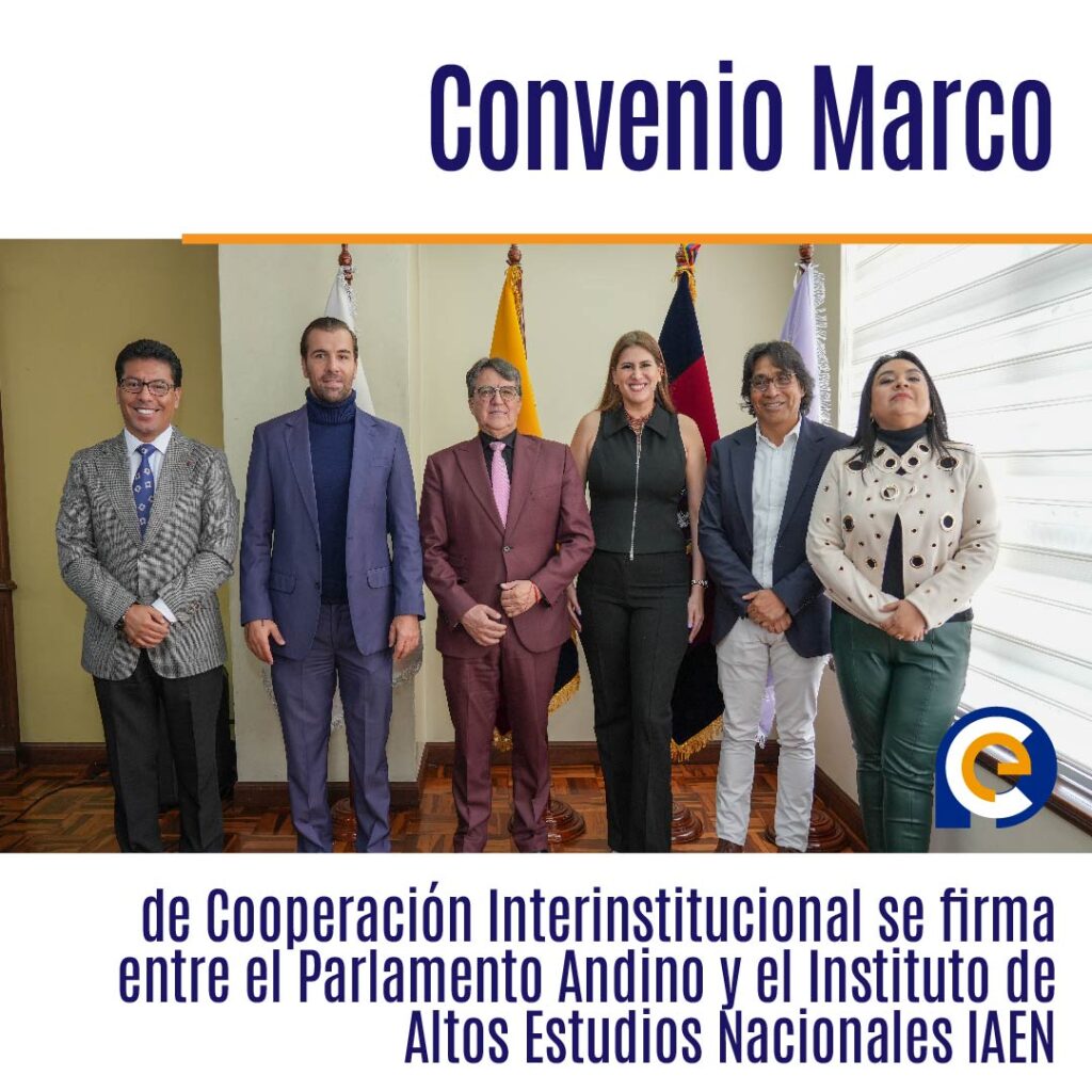 Convenio Marco de Cooperación Interinstitucional se firma entre el Parlamento Andino y el Instituto de Altos Estudios Nacionales IAEN