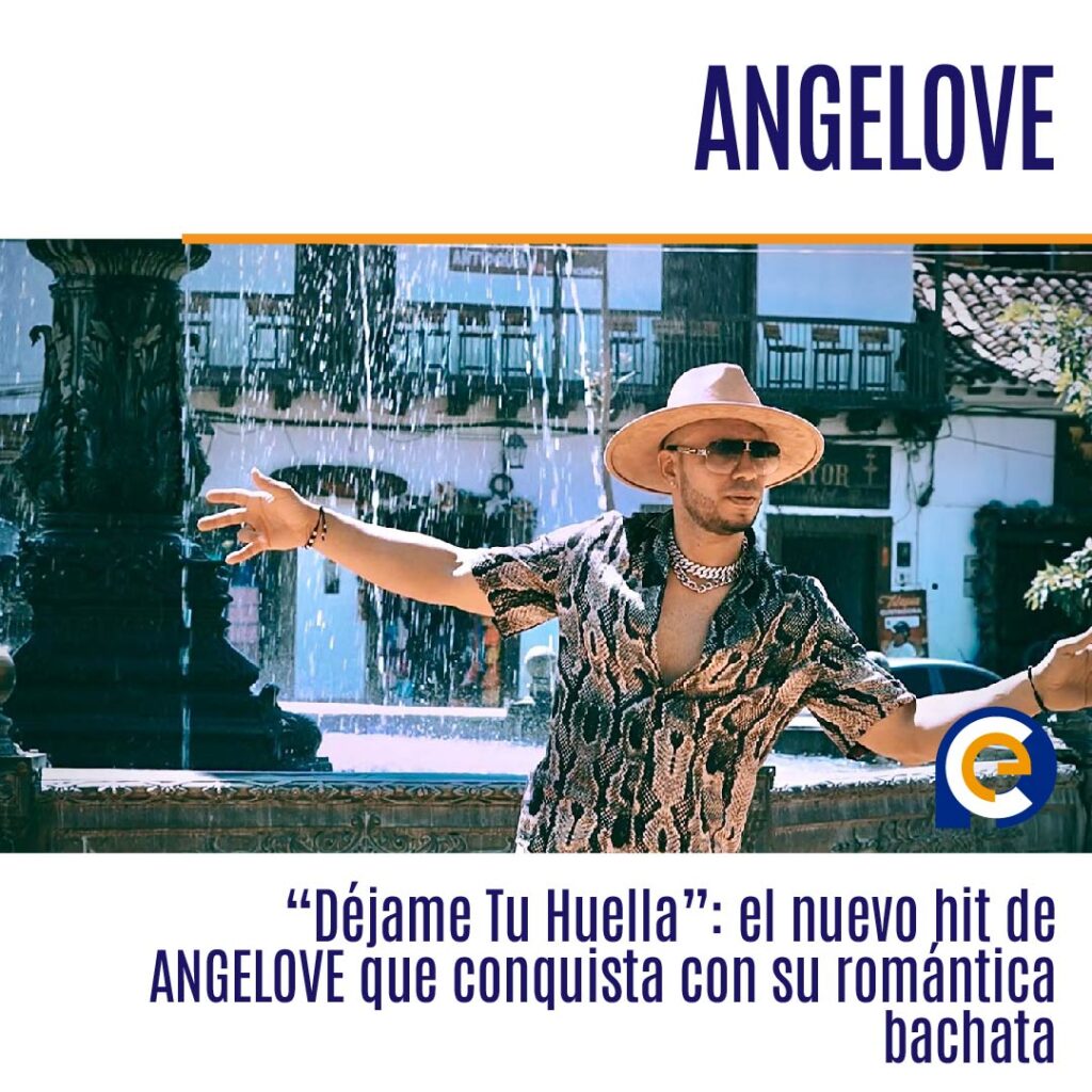 “Déjame Tu Huella”: el nuevo hit de ANGELOVE que conquista con su romántica bachata