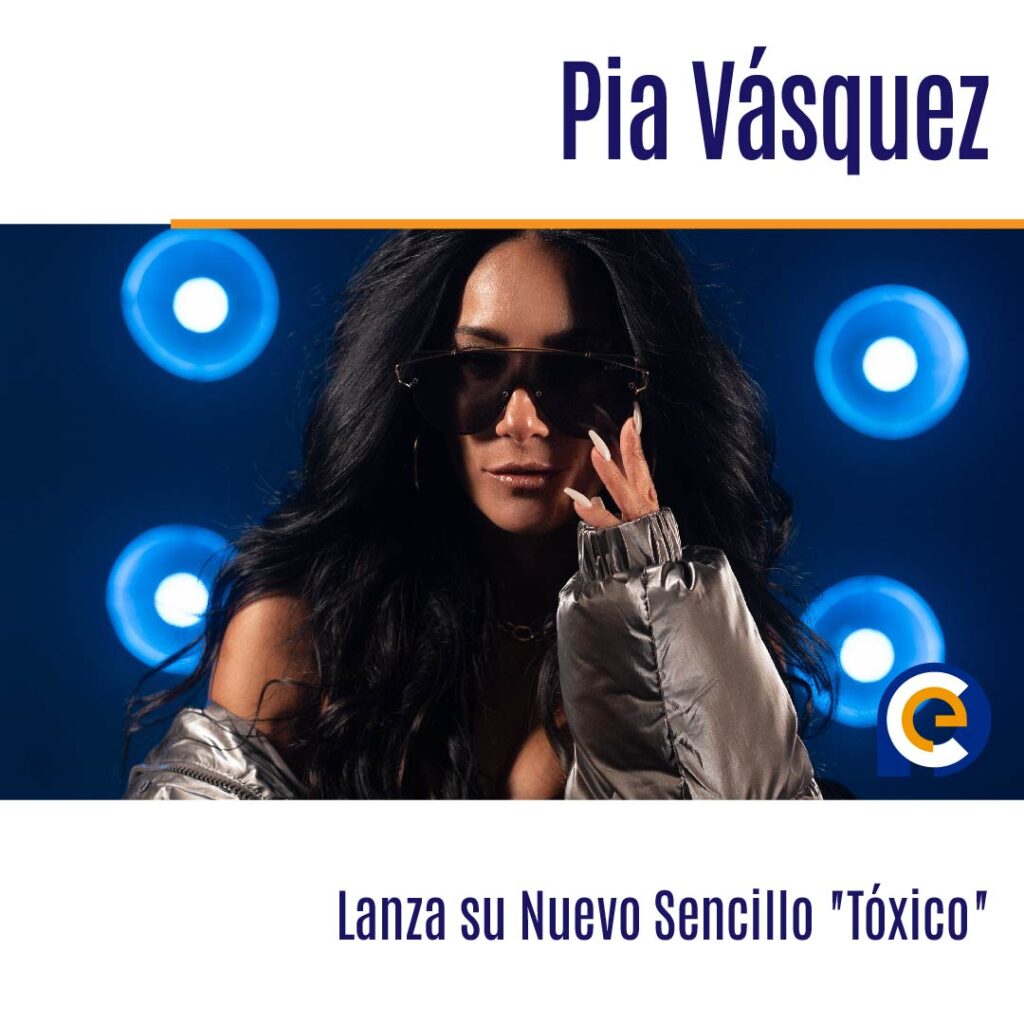 La Artista Internacional Pia Vásquez Lanza su Nuevo Sencillo "Tóxico"