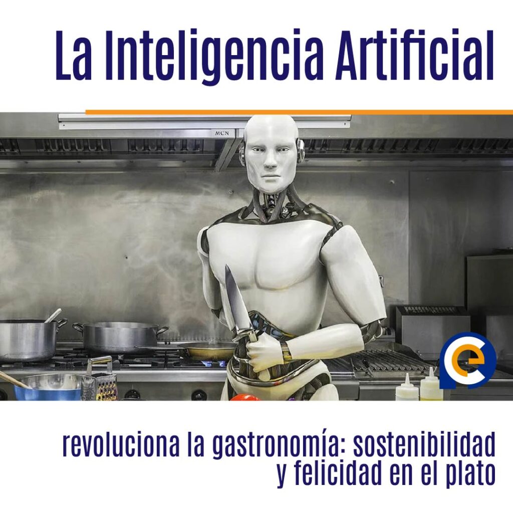 La Inteligencia Artificial revoluciona la gastronomía: sostenibilidad y felicidad en el plato