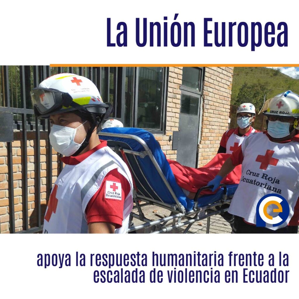 La Unión Europea apoya la respuesta humanitaria frente a la escalada de violencia en Ecuador