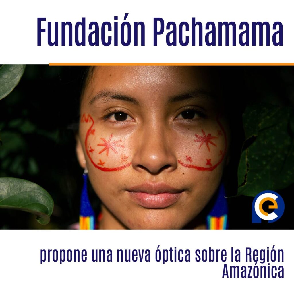 “La Voz de la Amazonía”: Fundación Pachamama propone una nueva óptica sobre la Región Amazónica