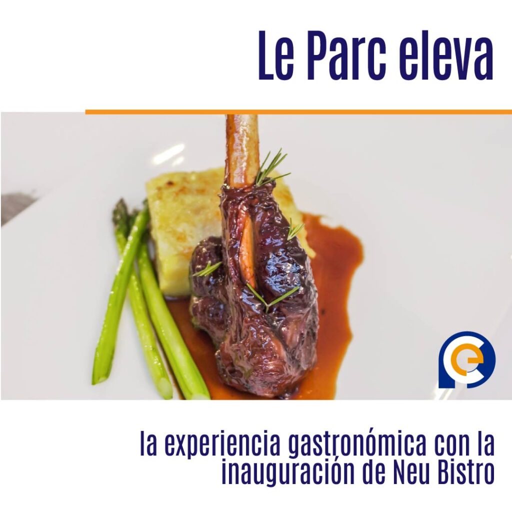 Le Parc eleva la experiencia gastronómica con la inauguración de Neu Bistro