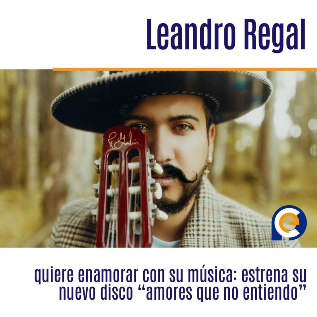Leandro Regal quiere enamorar con su música: estrena su nuevo disco “amores que no entiendo”