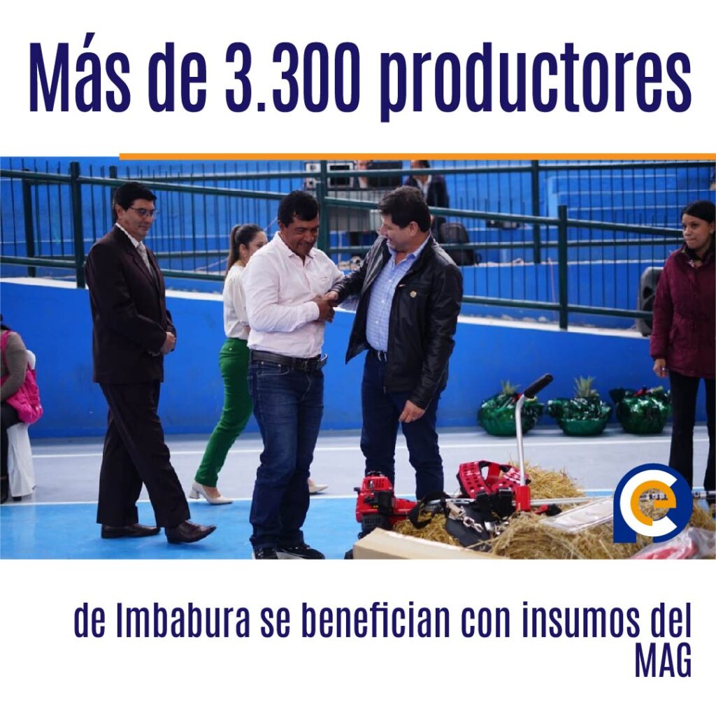 Más de 3.300 productores de Imbabura se benefician con insumos del MAG