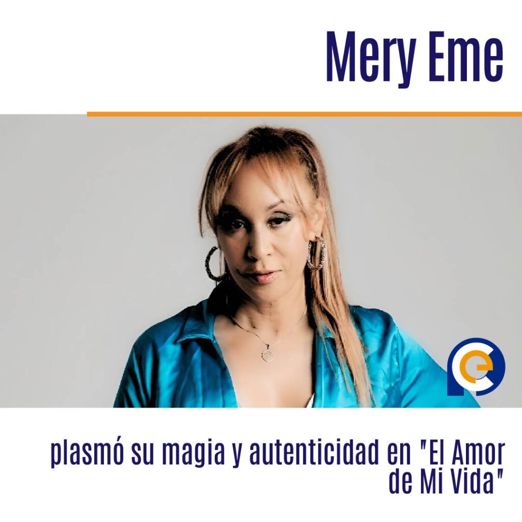 Mery Eme plasmó su magia y autenticidad en "El Amor de Mi Vida"