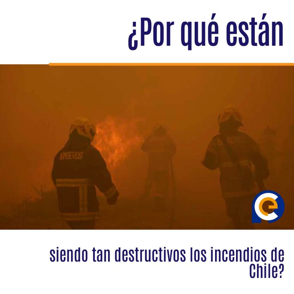 ¿Por qué están siendo tan destructivos los incendios de Chile?