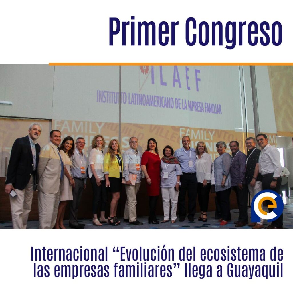 Primer Congreso Internacional “Evolución del ecosistema de las empresas familiares” llega a Guayaquil