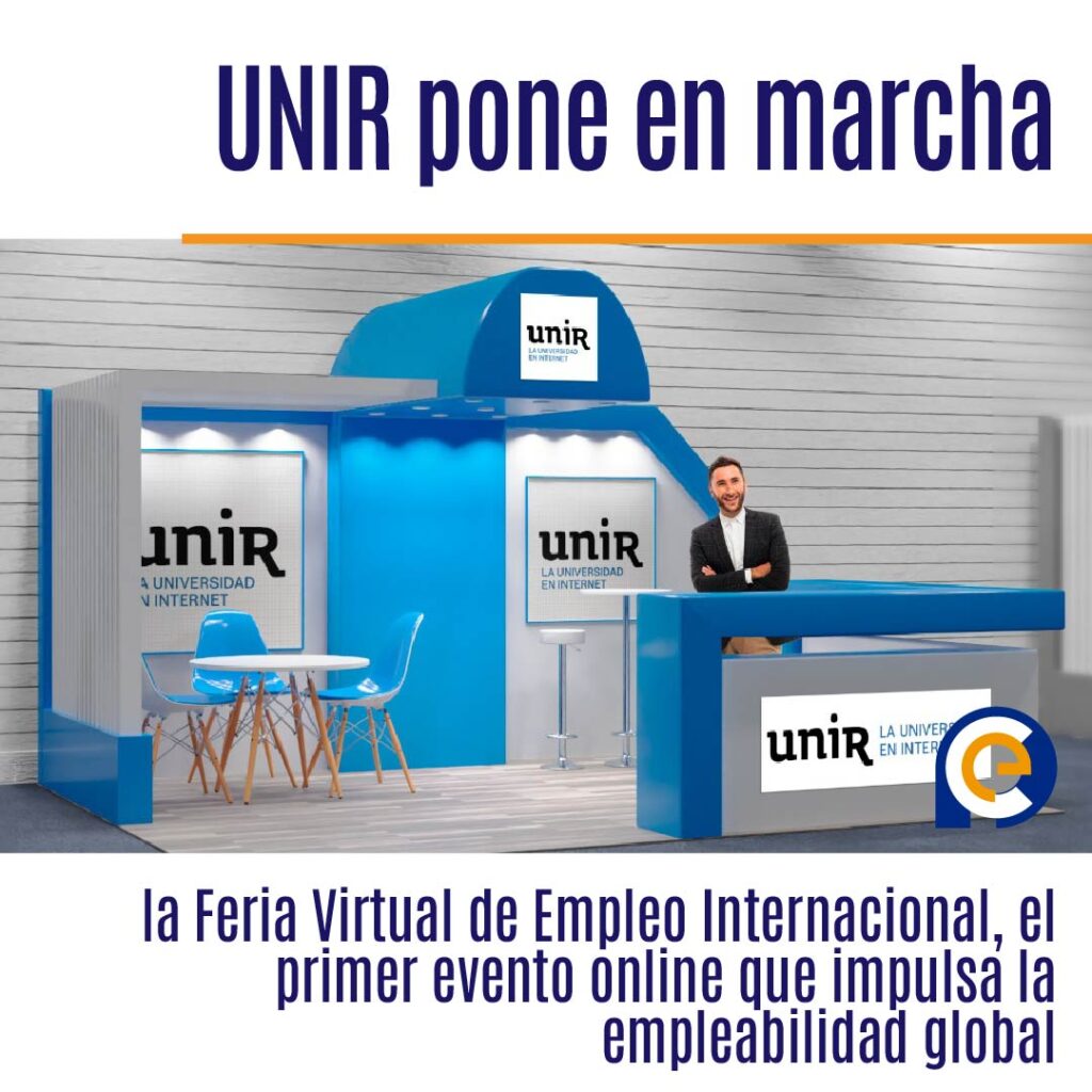 UNIR pone en marcha la Feria Virtual de Empleo Internacional, el primer evento online que impulsa la empleabilidad global