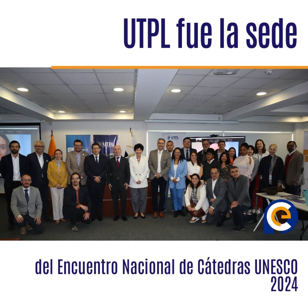 UTPL fue la sede del Encuentro Nacional de Cátedras UNESCO 2024