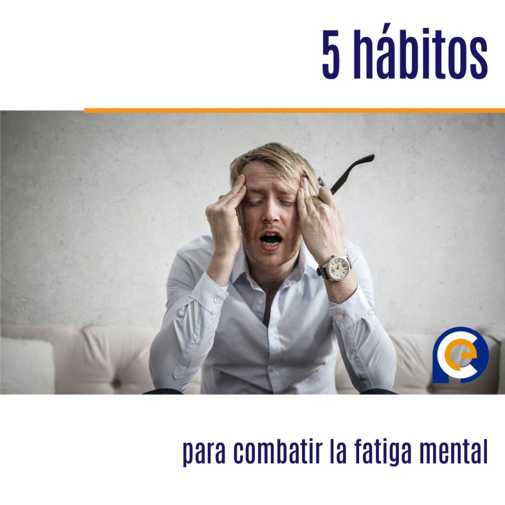5 hábitos para combatir la fatiga mental