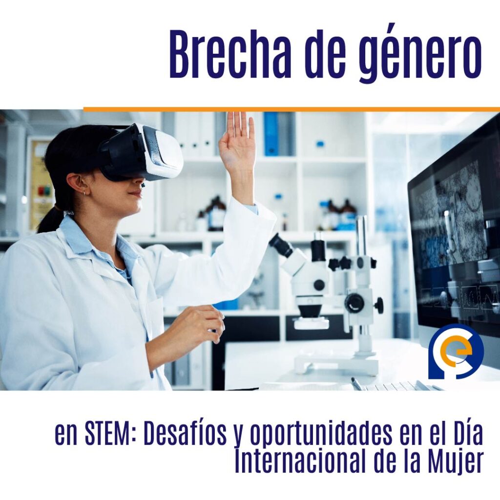 Brecha de género en STEM: Desafíos y oportunidades en el Día Internacional de la Mujer