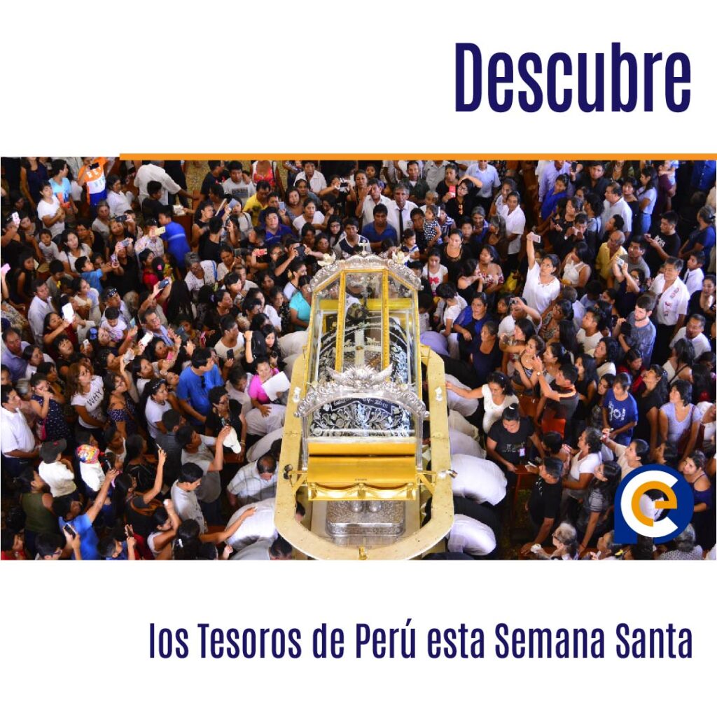 Descubre los Tesoros de Perú esta Semana Santa
