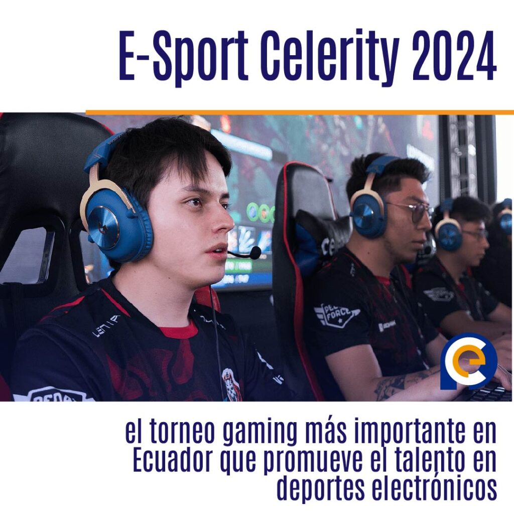 E-Sport Celerity 2024 el torneo gaming más importante en Ecuador que promueve el talento en deportes electrónicos