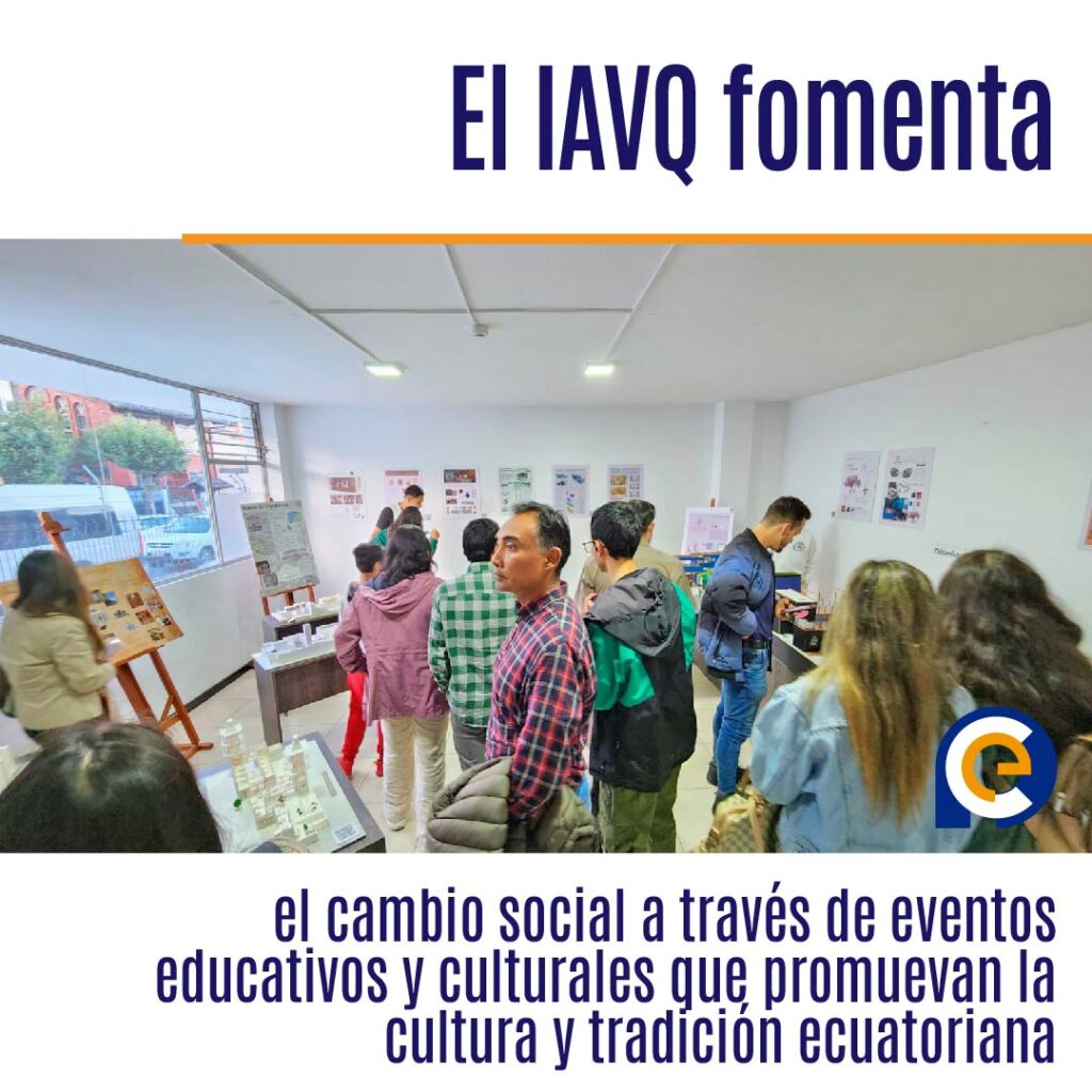 El IAVQ fomenta el cambio social a través de eventos educativos y culturales que promuevan la cultura y tradición ecuatoriana