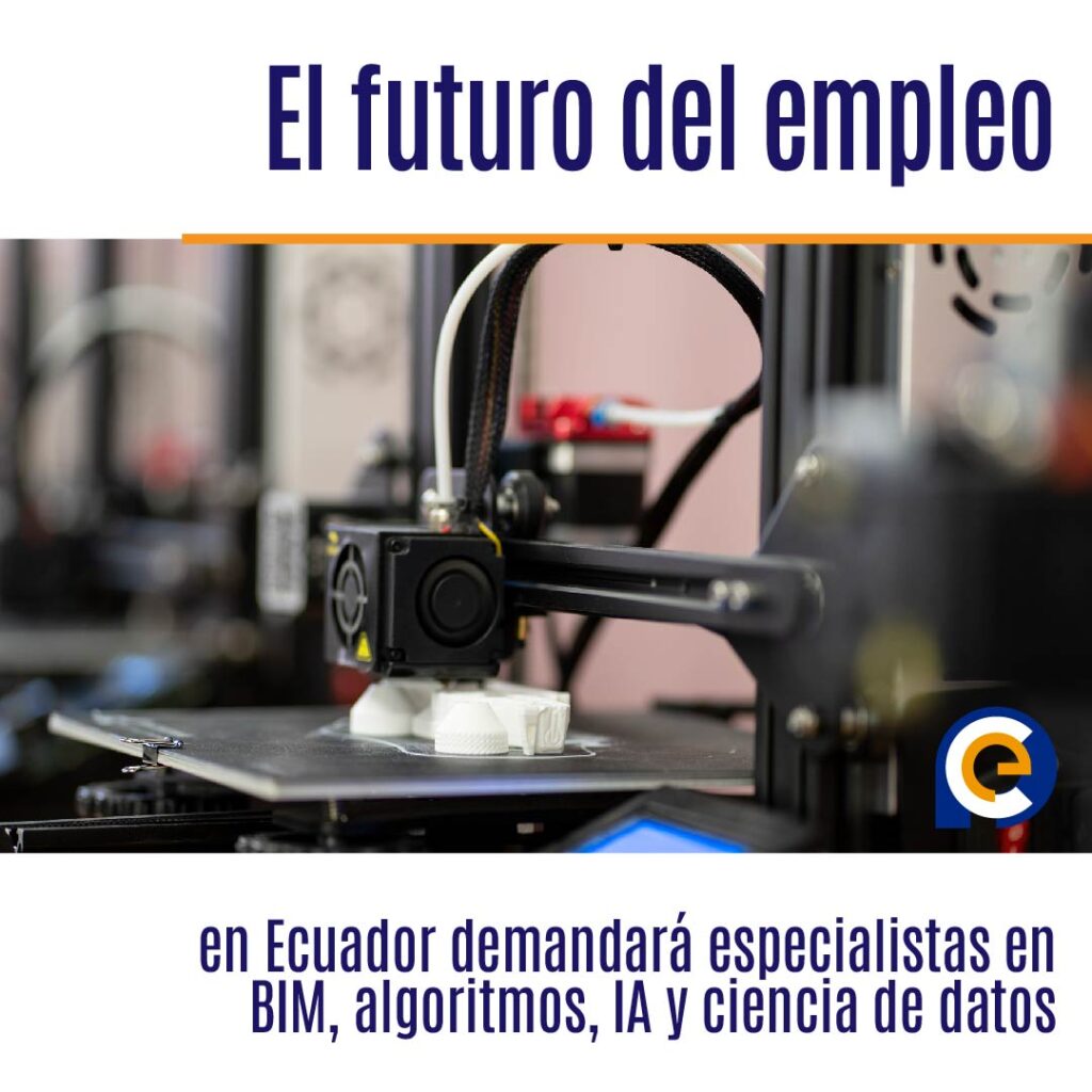 El futuro del empleo en Ecuador demandará especialistas en BIM, algoritmos, IA y ciencia de datos