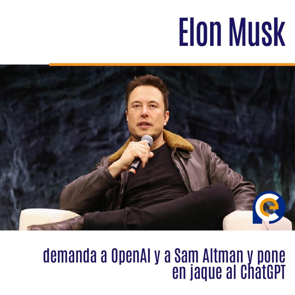 Elon Musk demanda a OpenAI y a Sam Altman y pone en jaque al ChatGPT