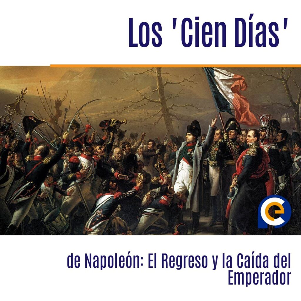 En 1814 da inicio el imperio de los "cien días" de Napoleón