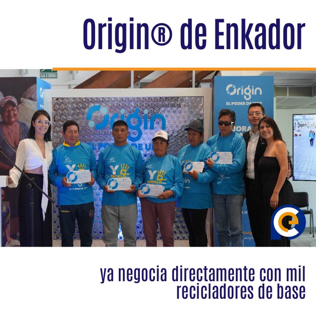 En dos años, Origin® de Enkador ya negocia directamente con mil recicladores de base