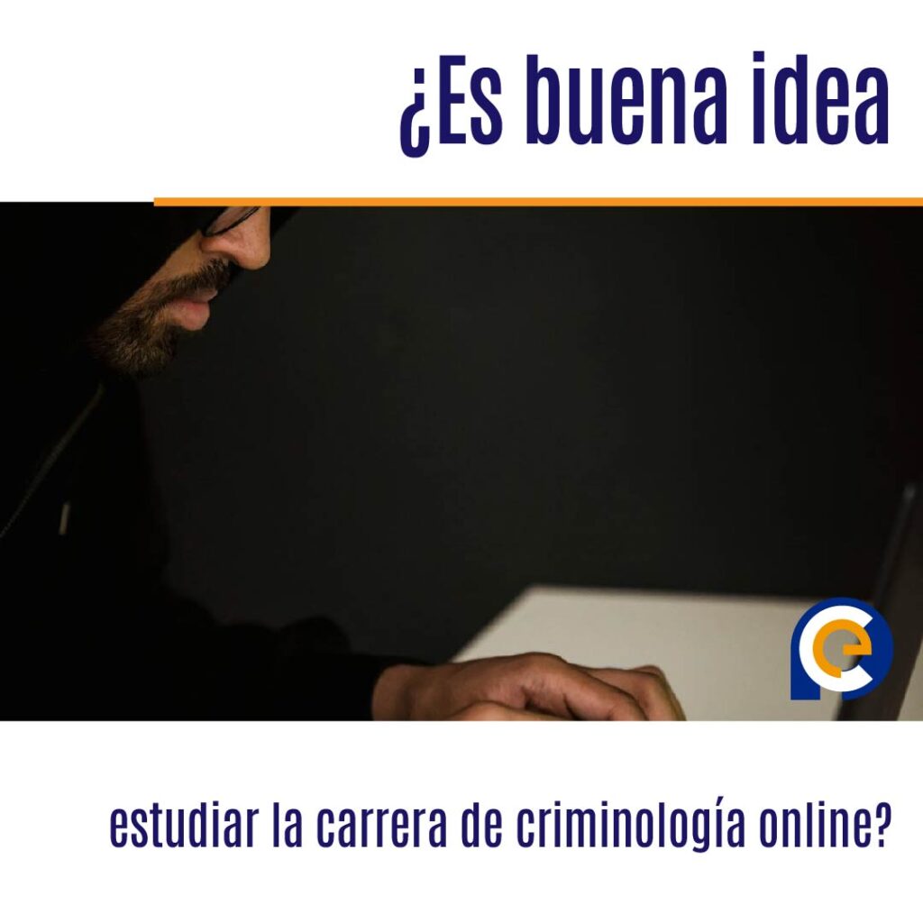 ¿Es buena idea estudiar la carrera de criminología online?