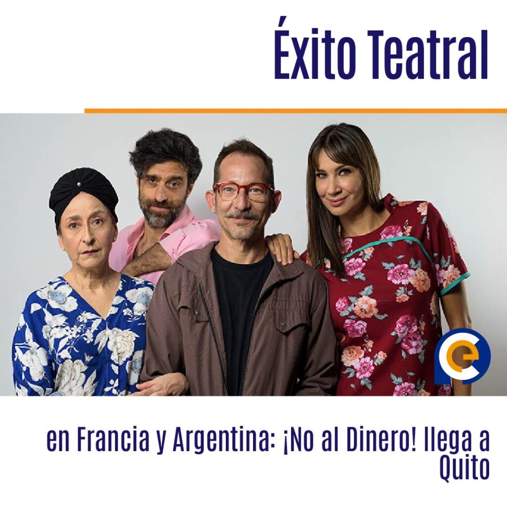 Éxito Teatral en Francia y Argentina: ¡No al Dinero! llega a Quito