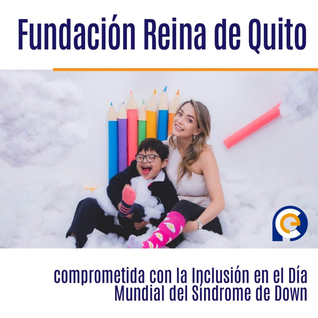 Fundación Reina de Quito comprometida con la Inclusión en el Día Mundial del Síndrome de Down