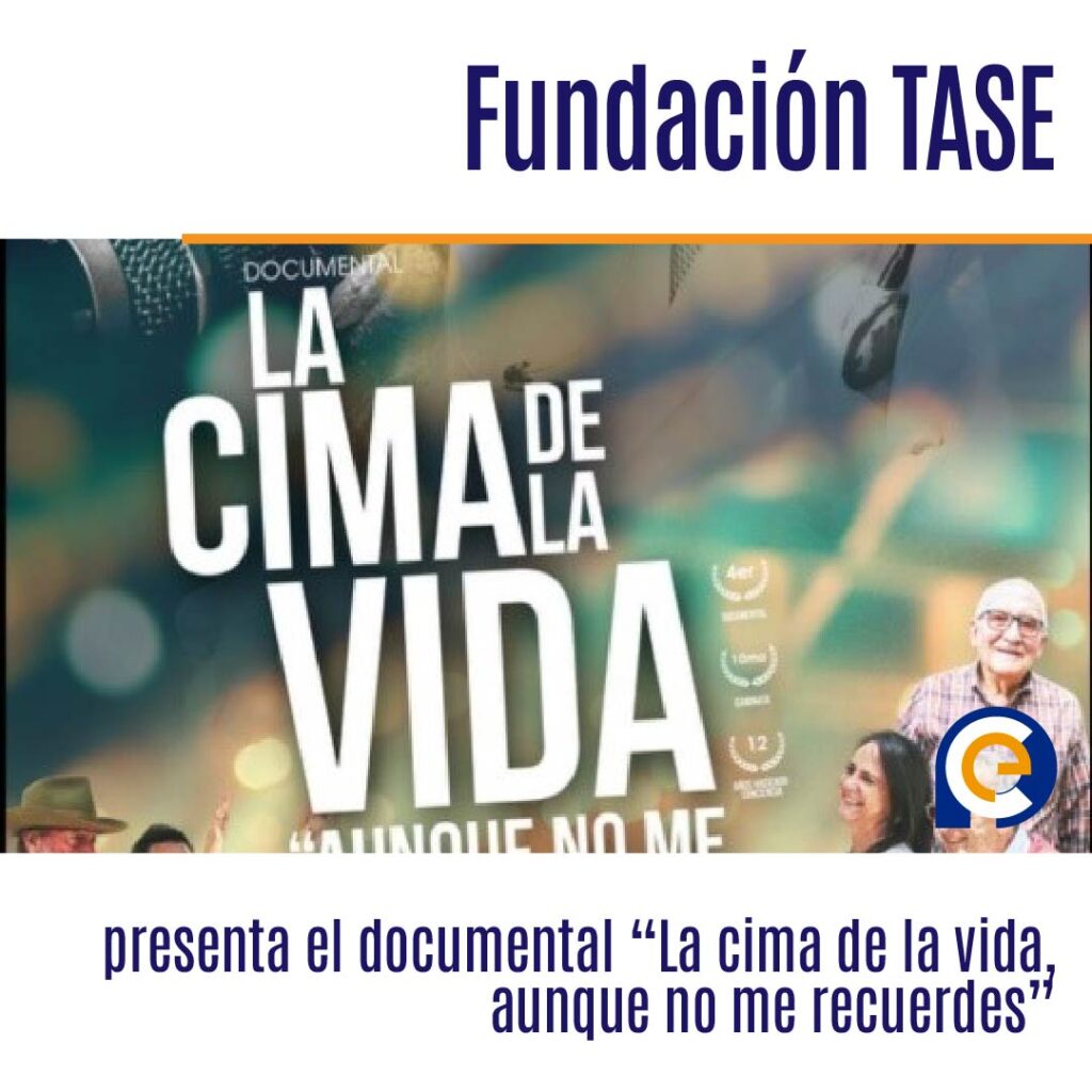 Fundación TASE presenta el documental “La cima de la vida, aunque no me recuerdes”