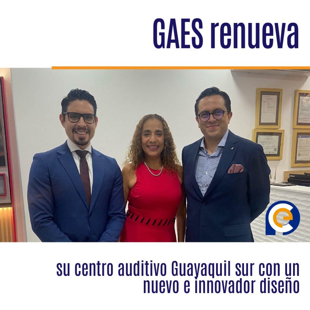 GAES renueva su centro auditivo Guayaquil sur con un nuevo e innovador diseño