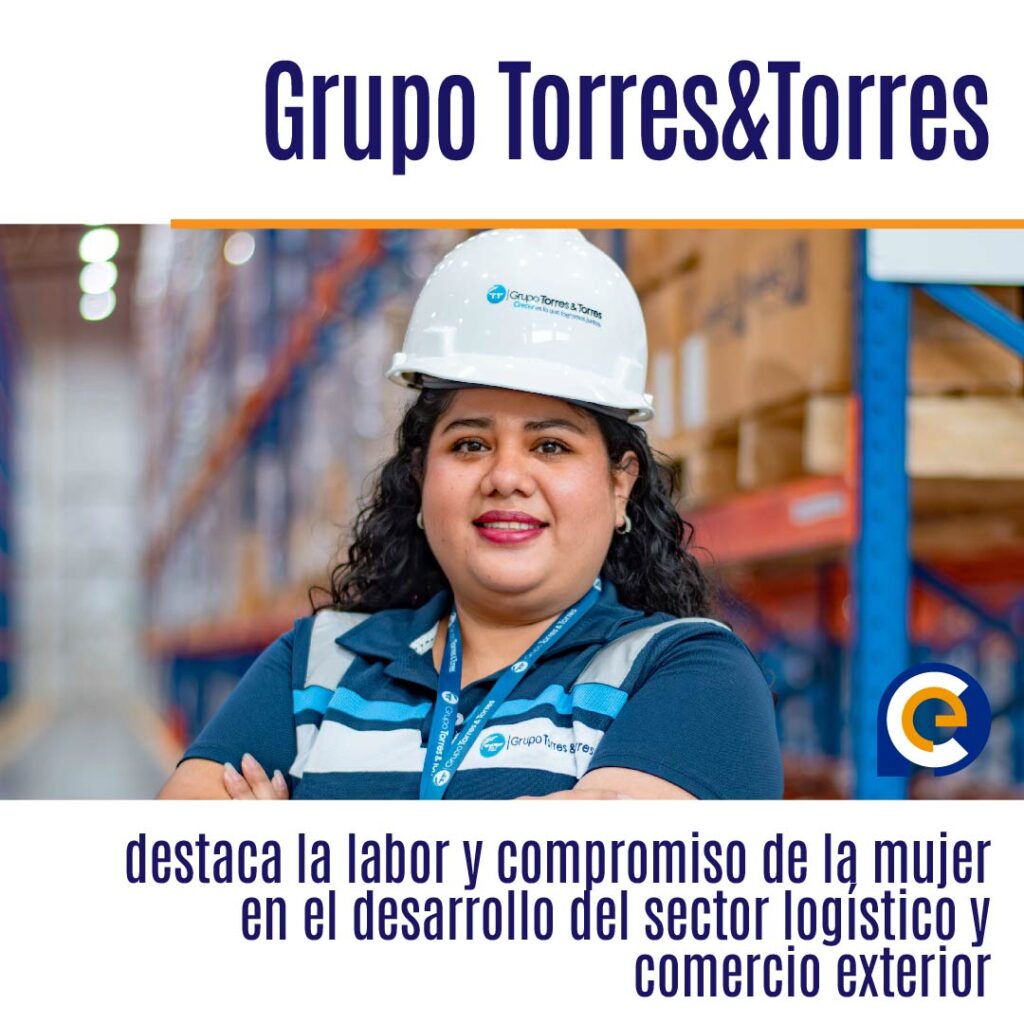Grupo Torres&Torres destaca la labor y compromiso de la mujer en el desarrollo del sector logístico y comercio exterior