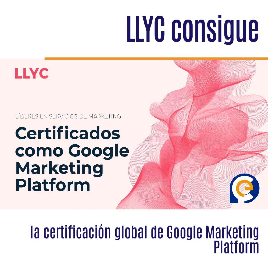 LLYC consigue la certificación global de Google Marketing Platform