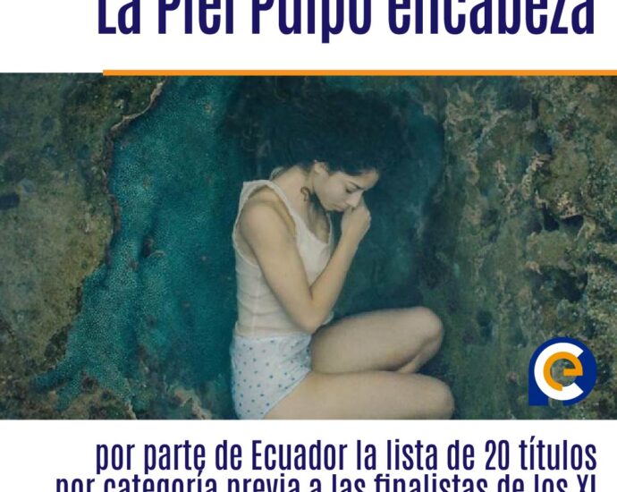 La Piel Pulpo encabeza por parte de Ecuador la lista de 20 títulos por categoría previa a las finalistas de los XI Premios PLATINO XCARET